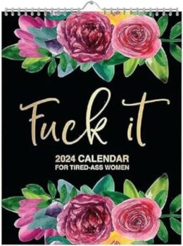 2024 Fu-ck It Calendar: A Hilarious Gag Gift for Tired Women